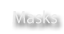 Masks